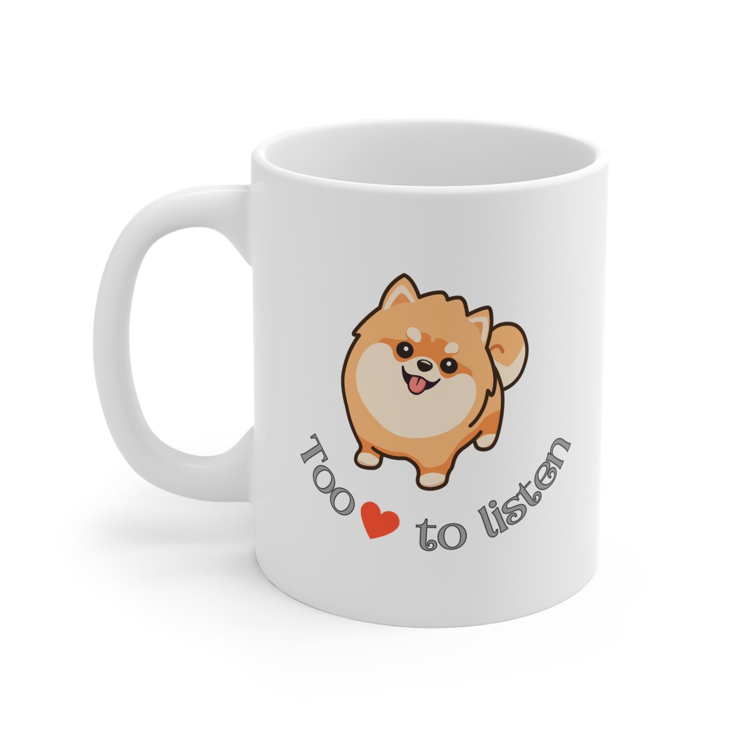 11 oz white coffee mug with pomeranian graphic and too cute to listen slogan shown from left side