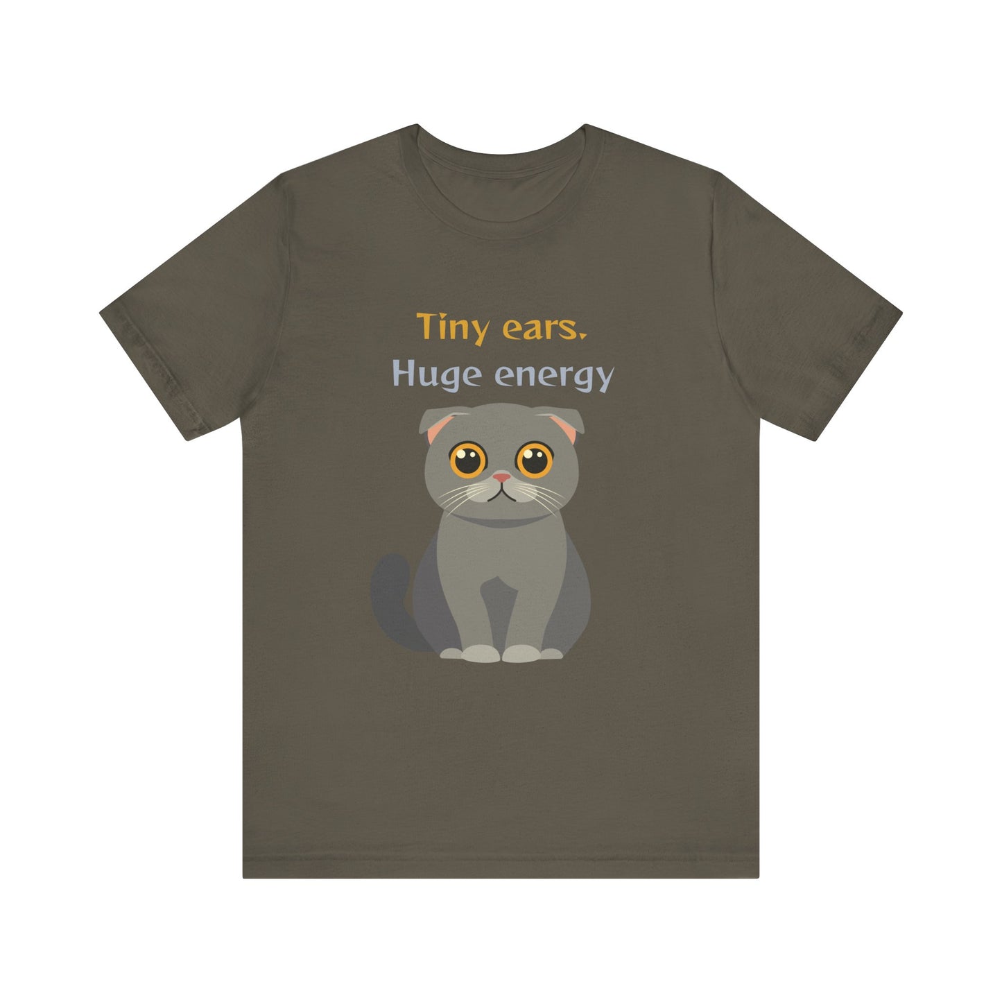 Army color t-shirt with Scottish Fold cat graphic and tiny ears huge energy slogan displayed flat