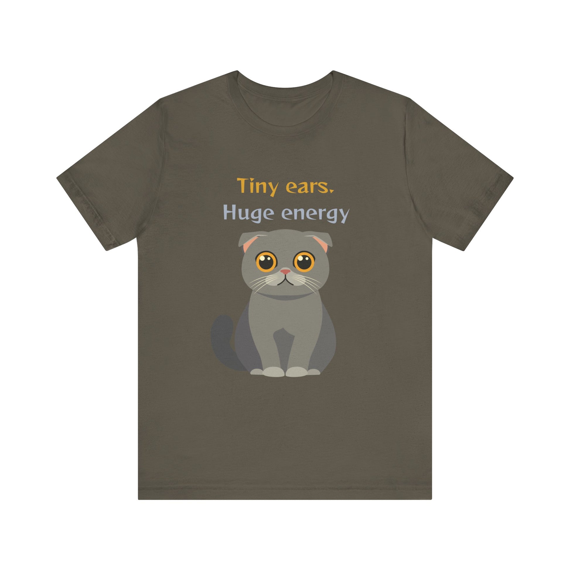 Army color t-shirt with Scottish Fold cat graphic and tiny ears huge energy slogan displayed flat