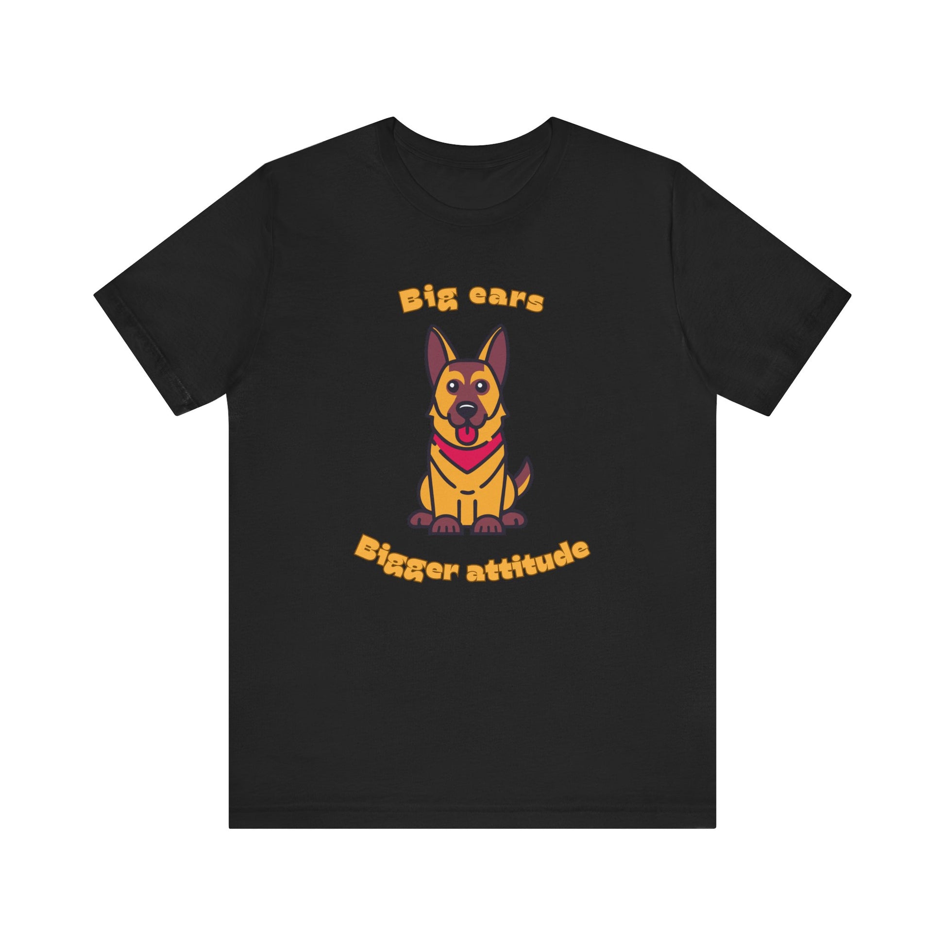 Black t shirt with German Shepherd graphic and big ears bigger attitude slogan displayed flat