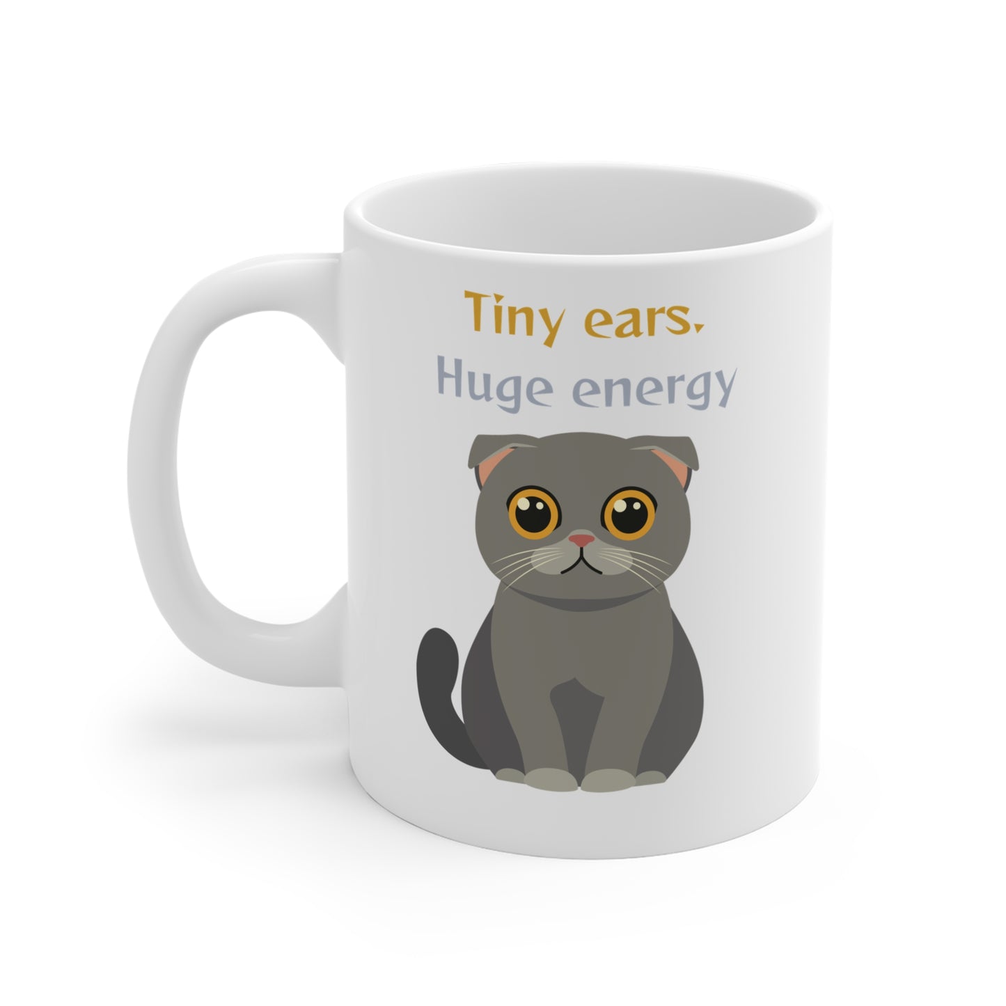 White coffee mug with Scottish Fold cat graphic and tiny ears huge energy slogan shown from right side