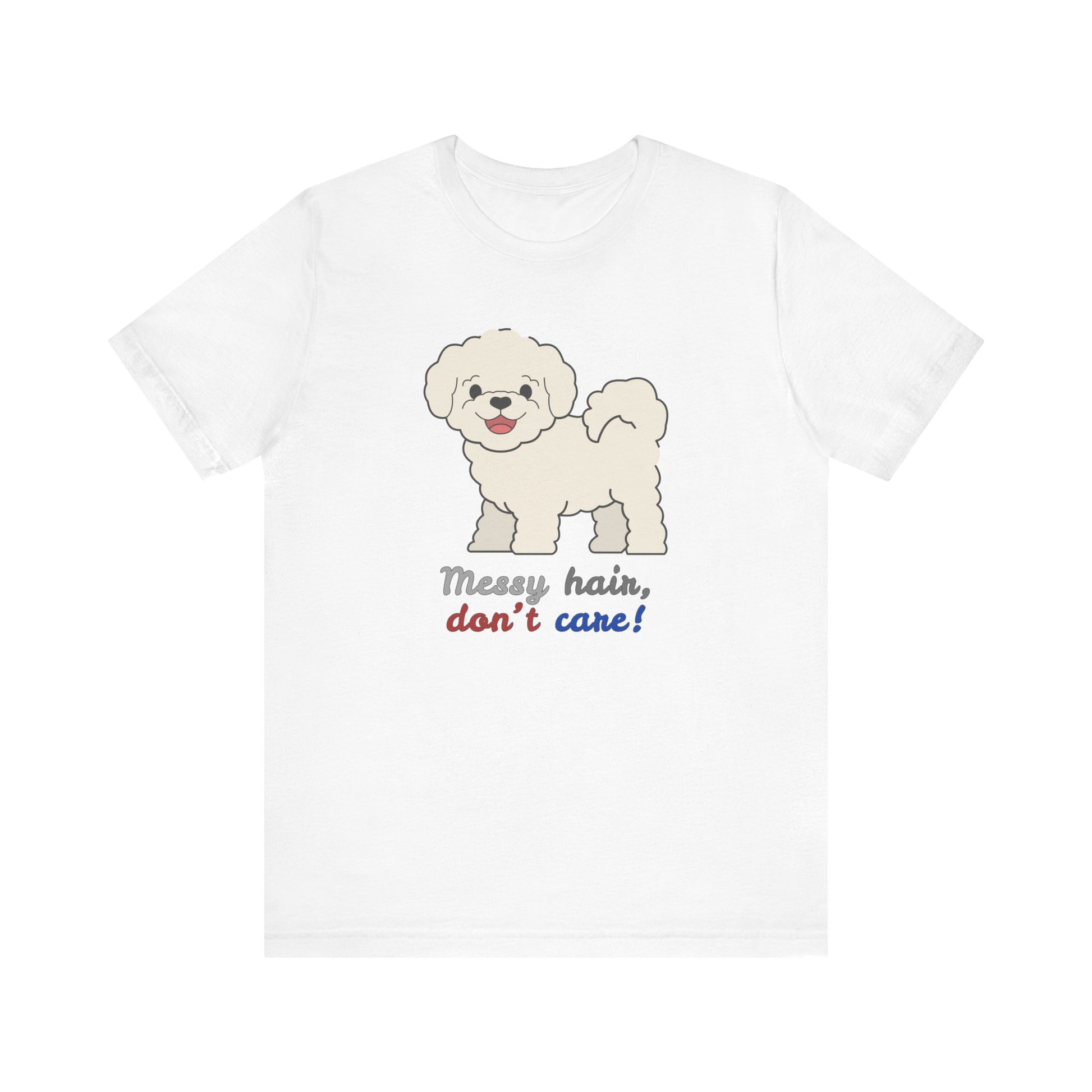 White t shirt with bichon dog graphic and messy hair don’t care slogan displayed flat