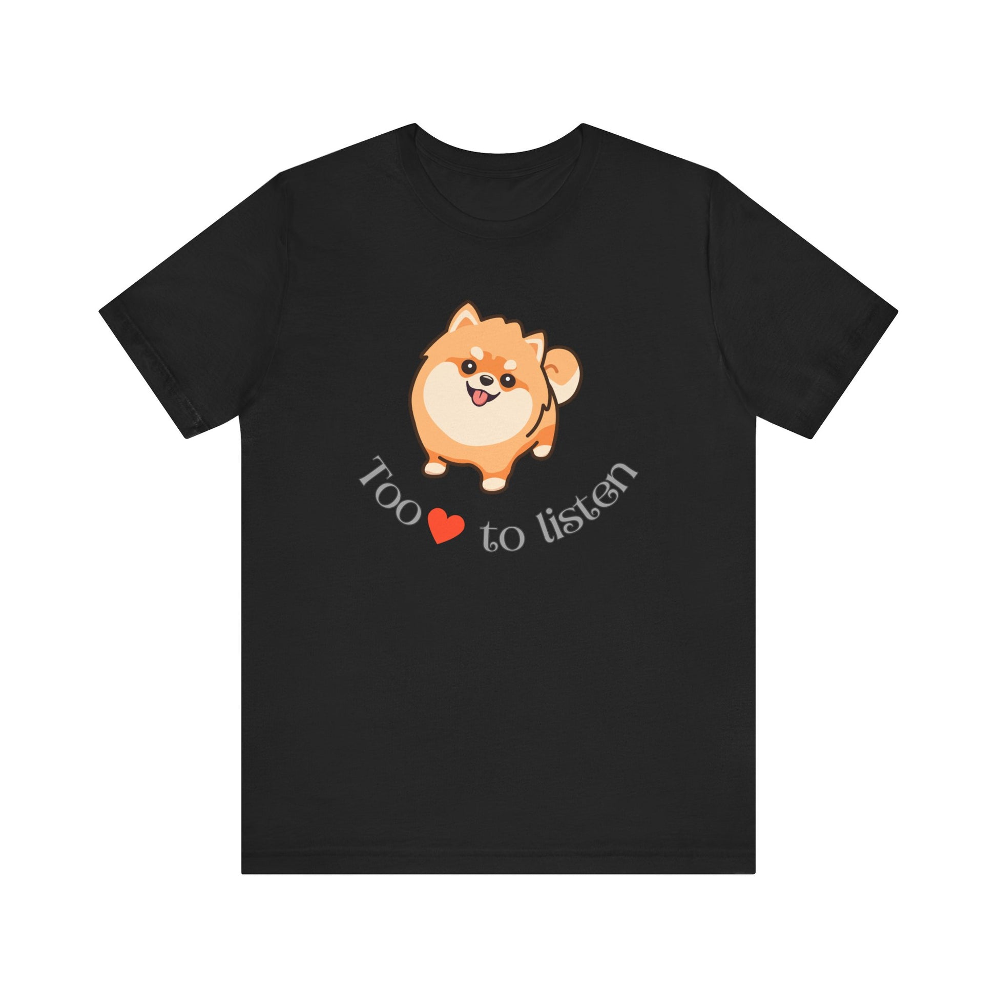 Black t shirt with pomeranian dog graphic and too cute to listen slogan shown flat for dog mom gift or pet lover apparel