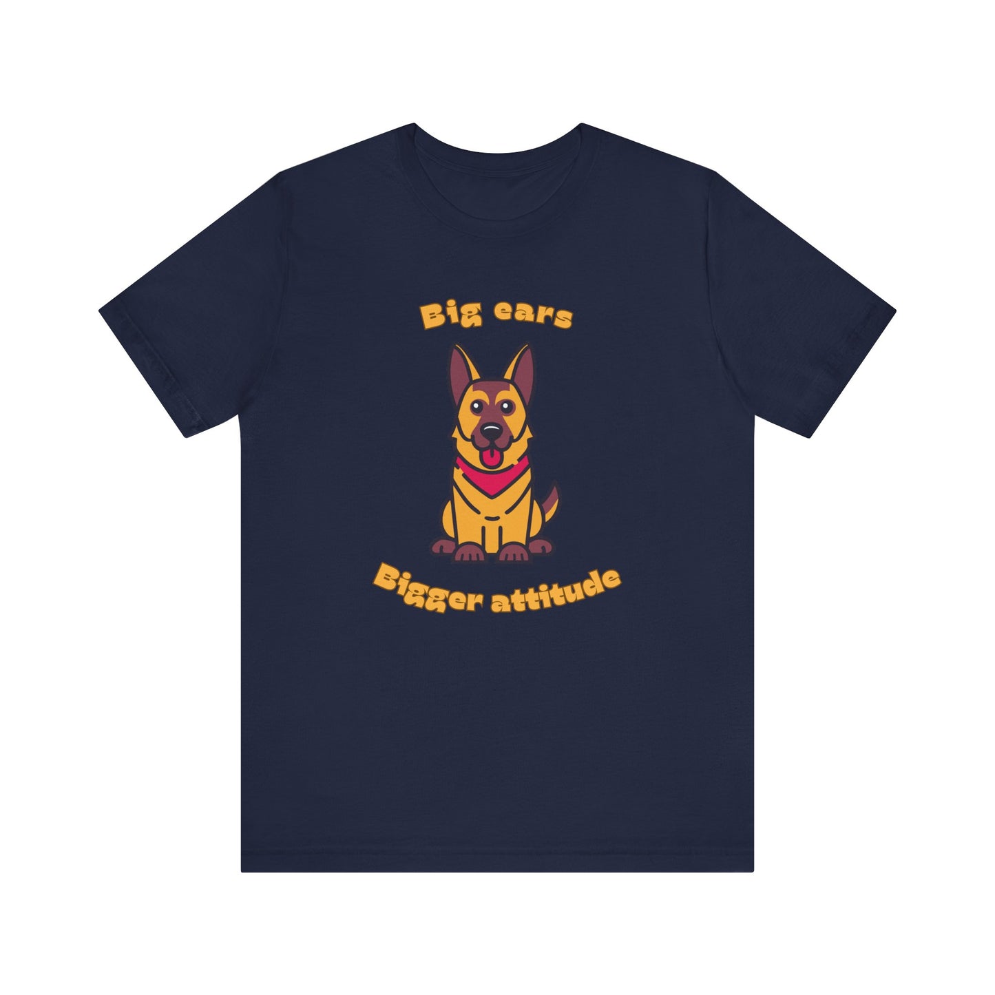 Navy color t shirt with German Shepherd graphic and big ears bigger attitude slogan displayed flat