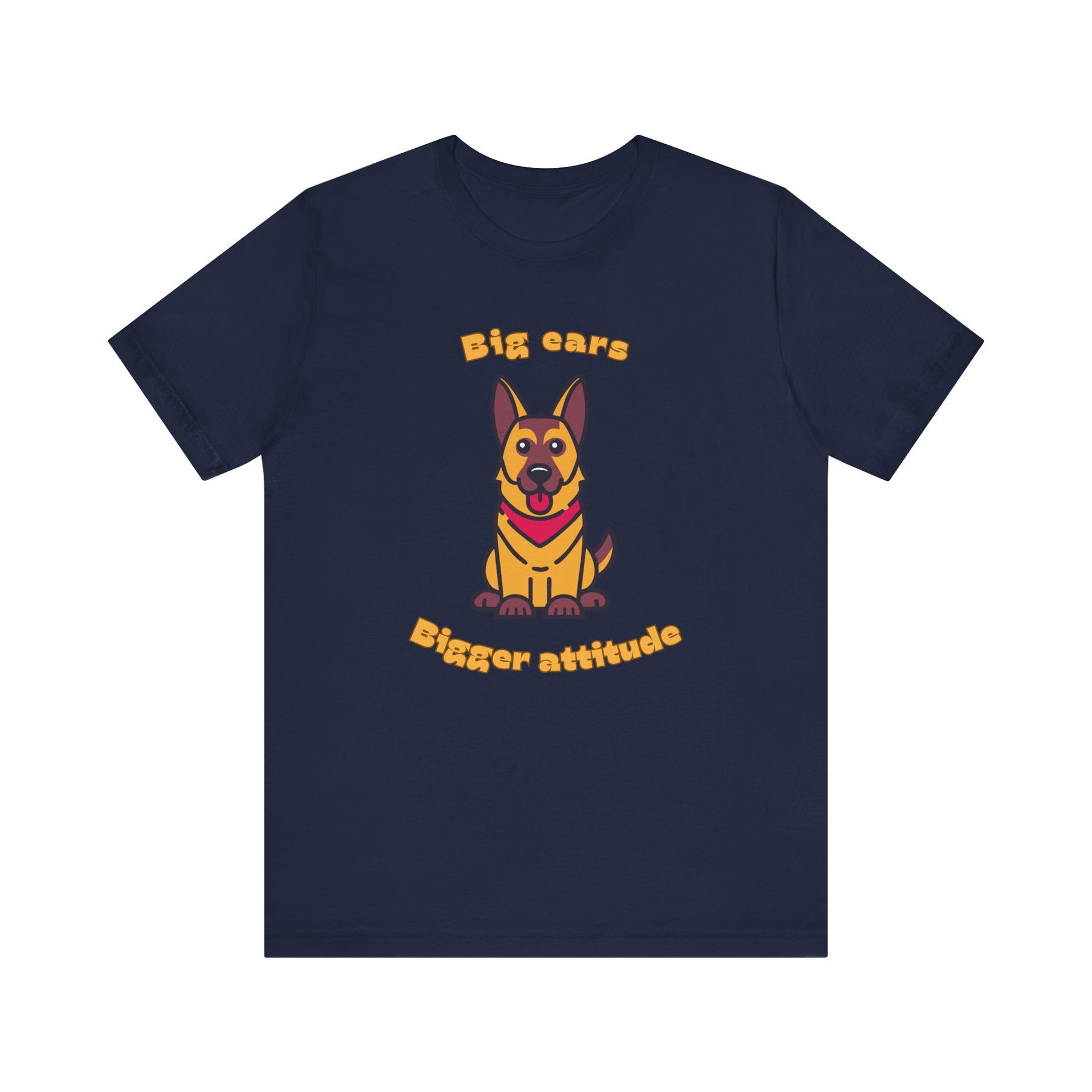 Navy color t shirt with German Shepherd graphic and big ears bigger attitude slogan displayed flat