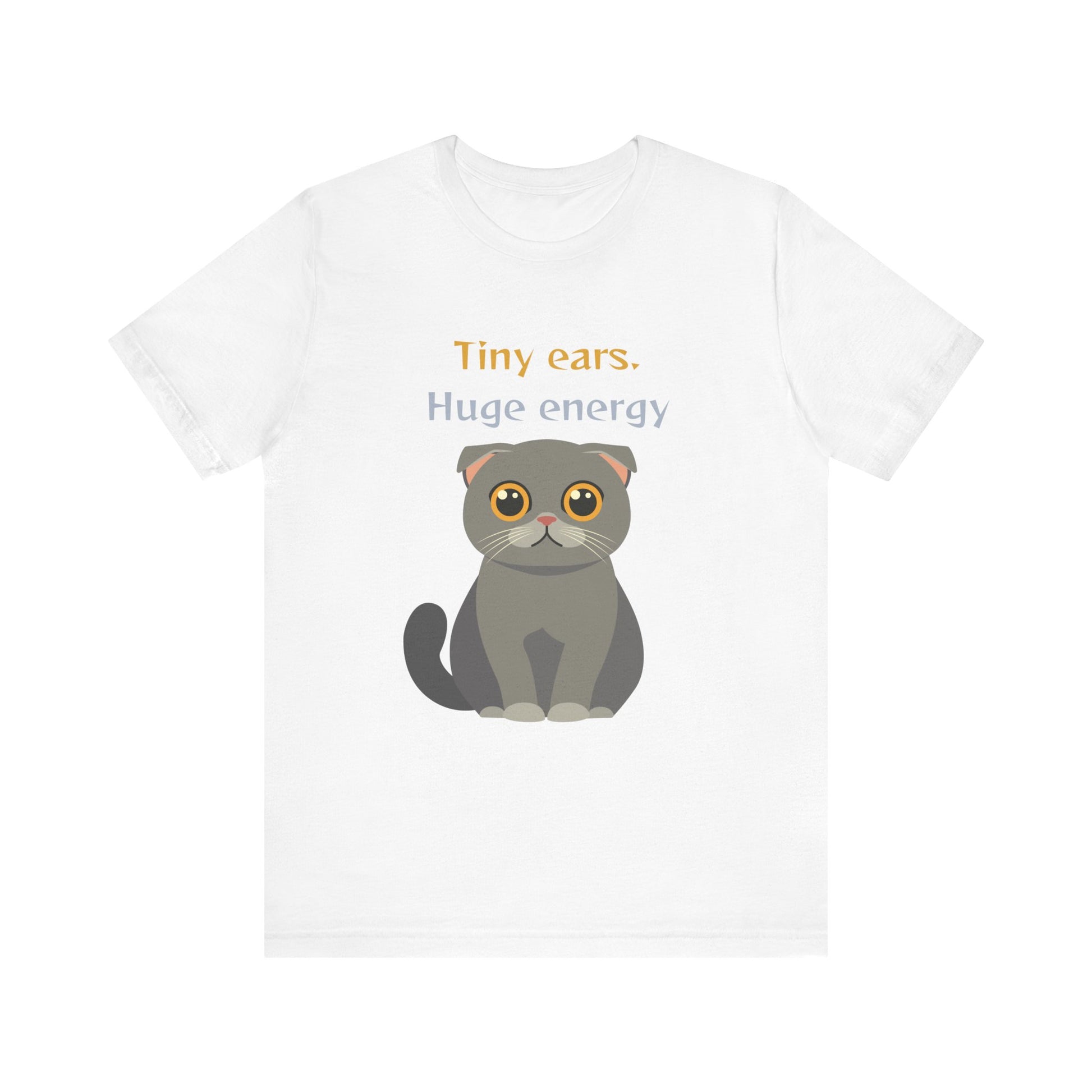 White t-shirt with Scottish Fold cat graphic and tiny ears huge energy slogan displayed flat