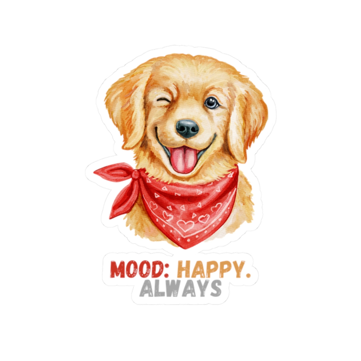 Kiss-cut sticker with golden retriever graphic and mood happy always slogan on white background