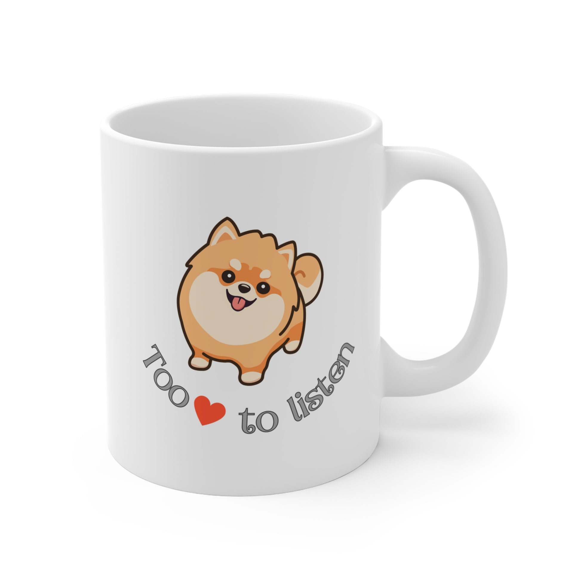 11 oz white coffee mug with pomeranian graphic and too cute to listen slogan shown from right side